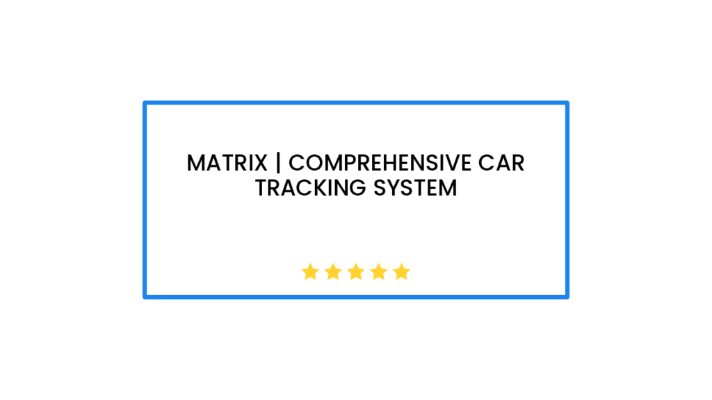 Matrix | Comprehensive Car Tracking System