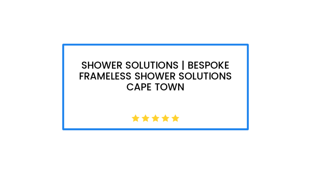 Shower Solutions | Bespoke Frameless Shower Solutions Cape Town